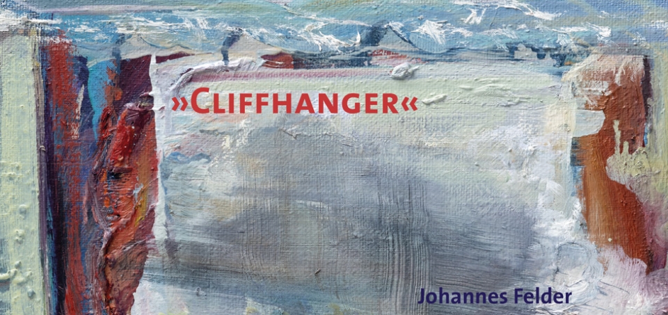 »CLIFFHANGER« Malerei von Johannes Felder