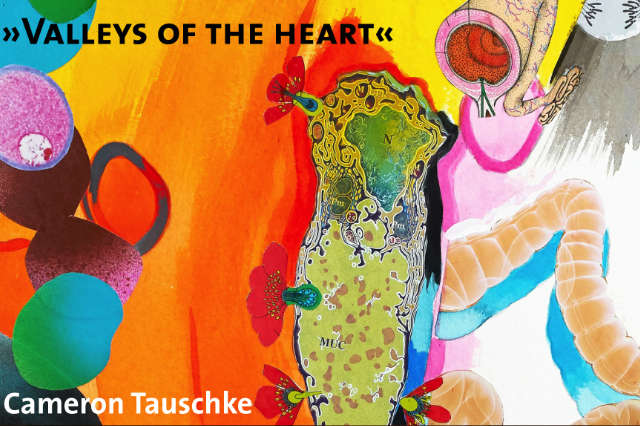 »Valleys of the Heart«, Cameron Tauschke, Melbourne, Berlin